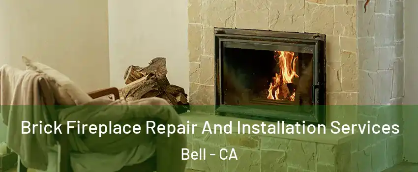  Brick Fireplace Repair And Installation Services Bell - CA