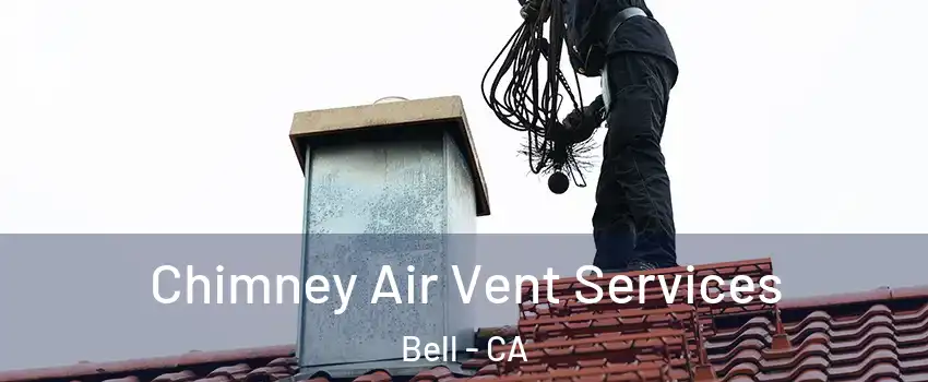  Chimney Air Vent Services Bell - CA
