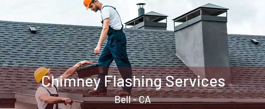  Chimney Flashing Services Bell - CA