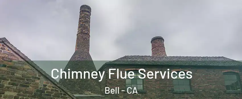  Chimney Flue Services Bell - CA