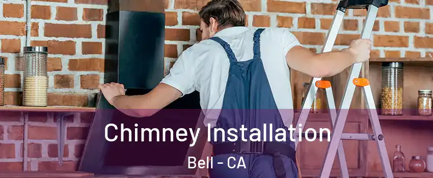  Chimney Installation Bell - CA