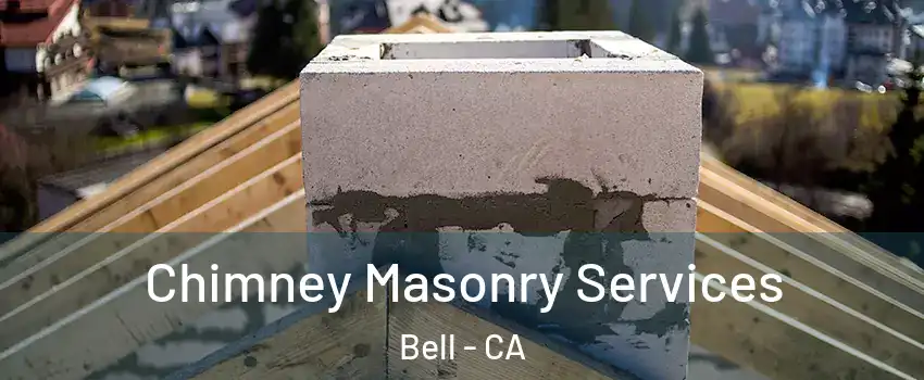  Chimney Masonry Services Bell - CA