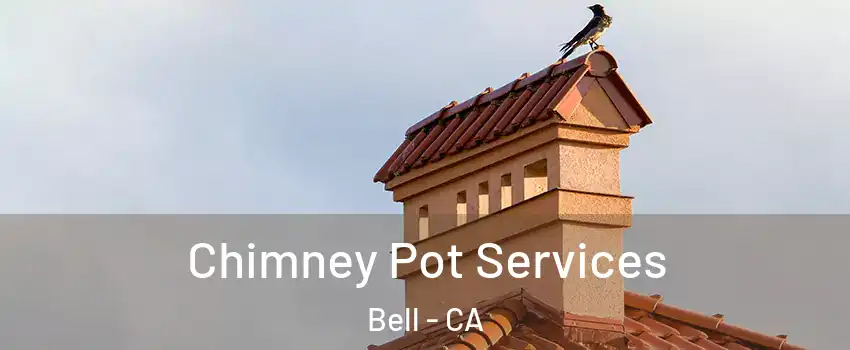  Chimney Pot Services Bell - CA