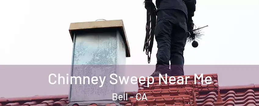  Chimney Sweep Near Me Bell - CA