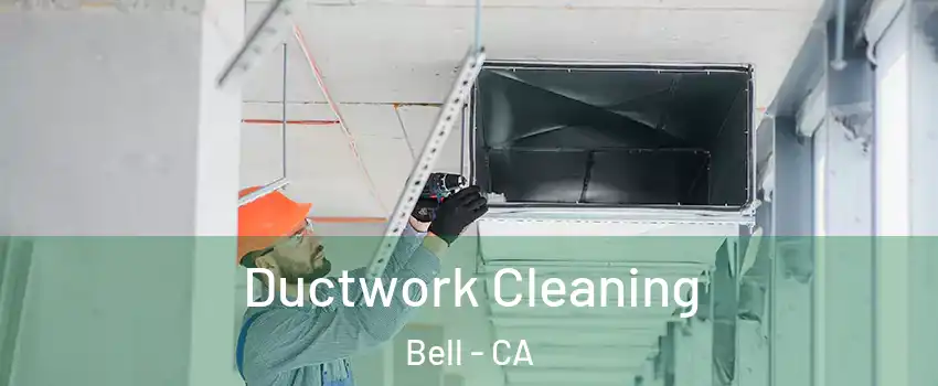  Ductwork Cleaning Bell - CA