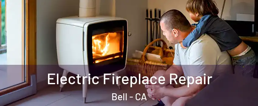  Electric Fireplace Repair Bell - CA