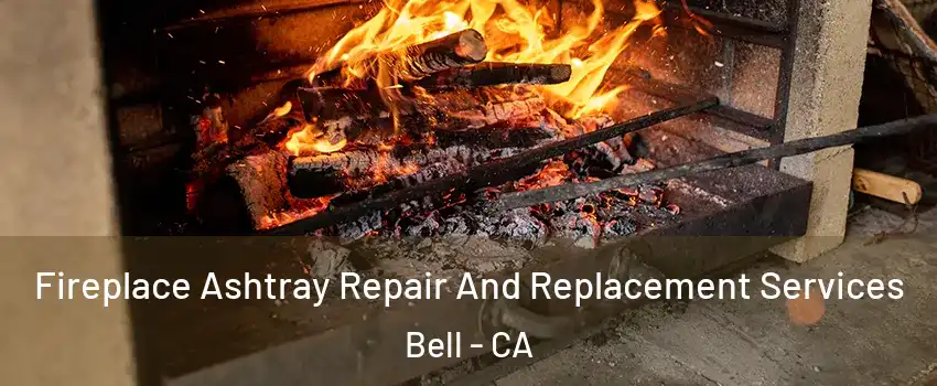  Fireplace Ashtray Repair And Replacement Services Bell - CA
