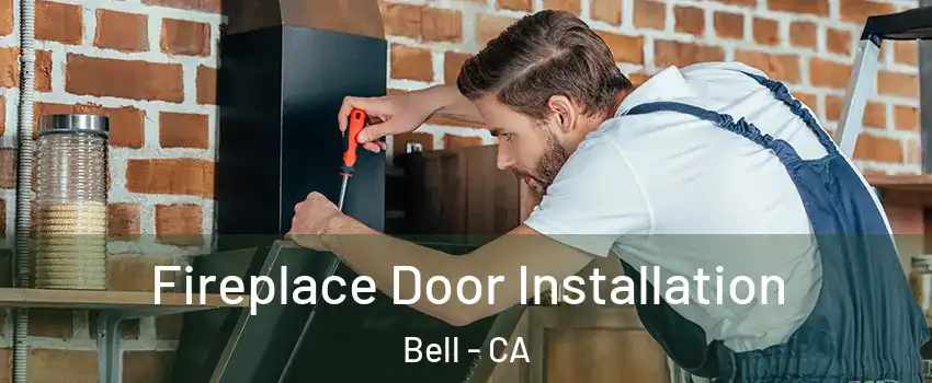  Fireplace Door Installation Bell - CA