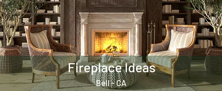  Fireplace Ideas Bell - CA