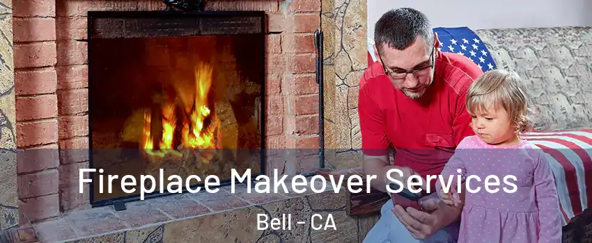  Fireplace Makeover Services Bell - CA