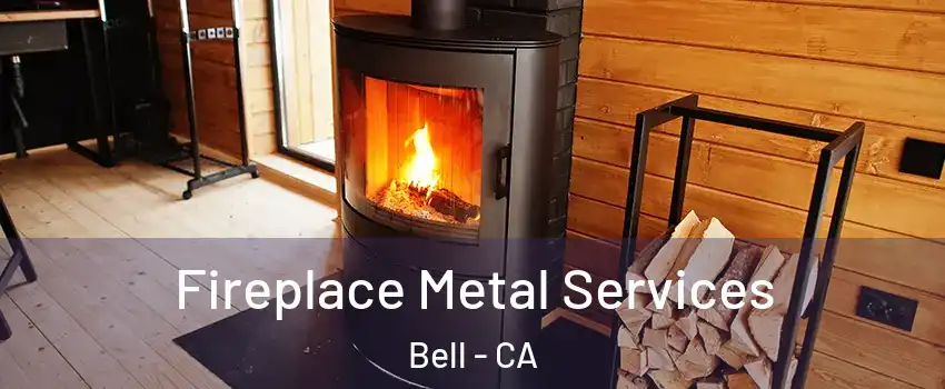  Fireplace Metal Services Bell - CA
