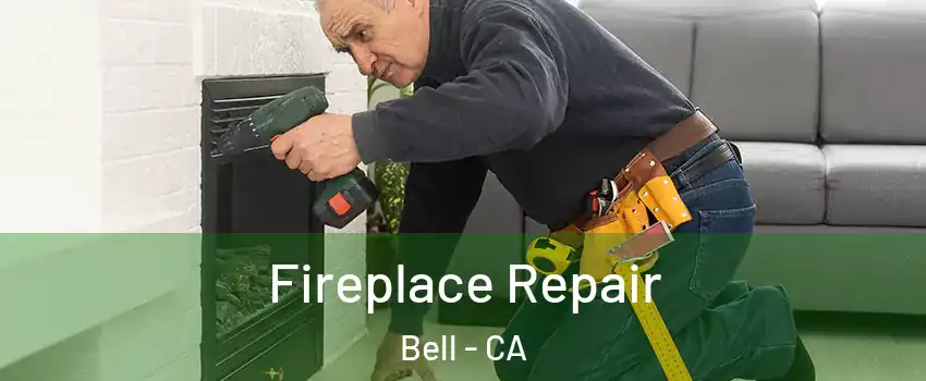  Fireplace Repair Bell - CA