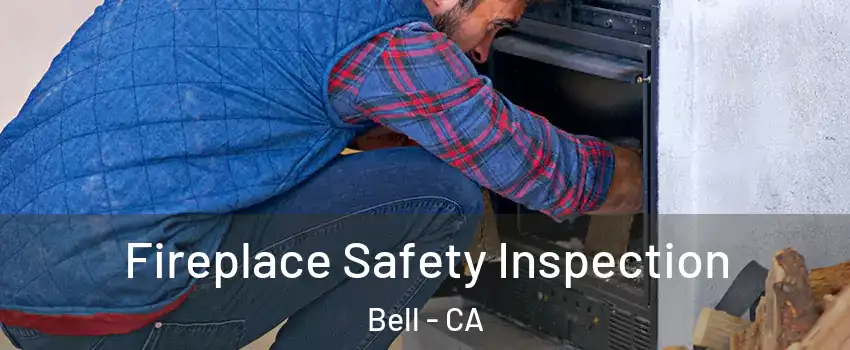  Fireplace Safety Inspection Bell - CA