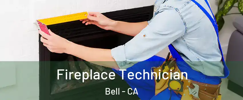 Fireplace Technician Bell - CA