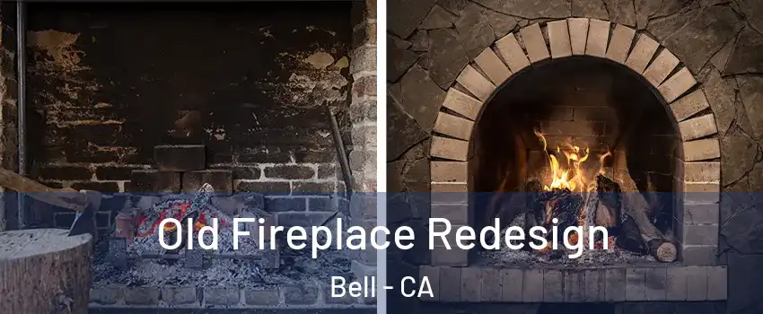  Old Fireplace Redesign Bell - CA