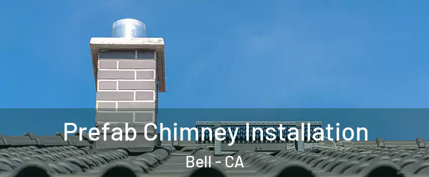  Prefab Chimney Installation Bell - CA