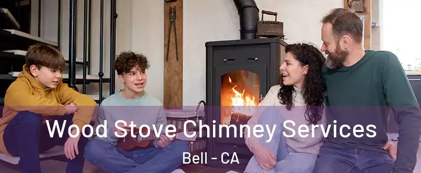  Wood Stove Chimney Services Bell - CA