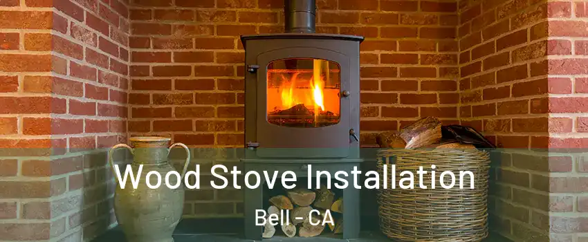  Wood Stove Installation Bell - CA